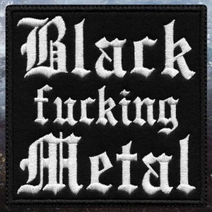 Embroidered Patch Black Fucking Metal